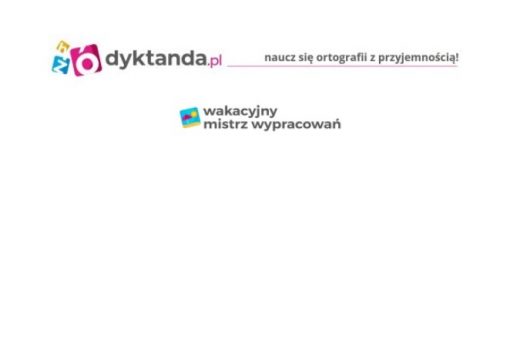 Grafika z napisami na białym tle: "dyktanda.pl", "naucz się ortografii z przyjemnością !", "wakacyjny mistrz wypracowań".