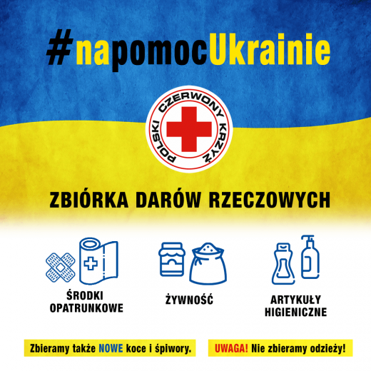 Plakat Polskiego Czerwonego Krzyża przygotowany do akcji #napomocUkraninie. Poziomie pasy w trzech kolorach - niebieskim żółtym i białym tworzą tło plakatu. U góry napis #napomocUkrainie pod nim logo Polskiego Czerwnego Krzyża a pod nim napi ZBIÓRKA DARÓW RZECZOWYCH. POd nim trzy grafiki opatrzone podpisami- ŚRODKI OPATRUNKOWE, ŻYWNOŚĆ, ARTYKUŁY HIGIENICZNE. U dału plakatu na dwóch zielonych polach umieszczonych obok siebie hasła- Zbieramy także NOWE kocy i śpiwory oraz UWAGA! Nie zbieramy odzieży!