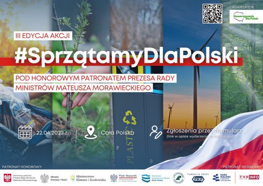 Oficjalny plakat akcji "Sprzątamy dla Polski". Na tle kolażu złożonego z pięciu zdjęć o tematyce ekologicznej napis III EDYCJA AKCJI #SprzątamyDlaPolski POD HONOROWYM PATRONEM PREZESA RADY MINISTRÓW MATEUSZA MORAWIECKIEGO . Poniżej w jednym wierszu 22.04.2022 r. Cała Polska Zgłoszenia przez formularza. W prawym folnym rogu zdjęcie fragmentu powiewającej flagi Polski. Pod plakatem wymieniono instytucje wraz z ich logo sprawujące patronat honorowy nad akcją.