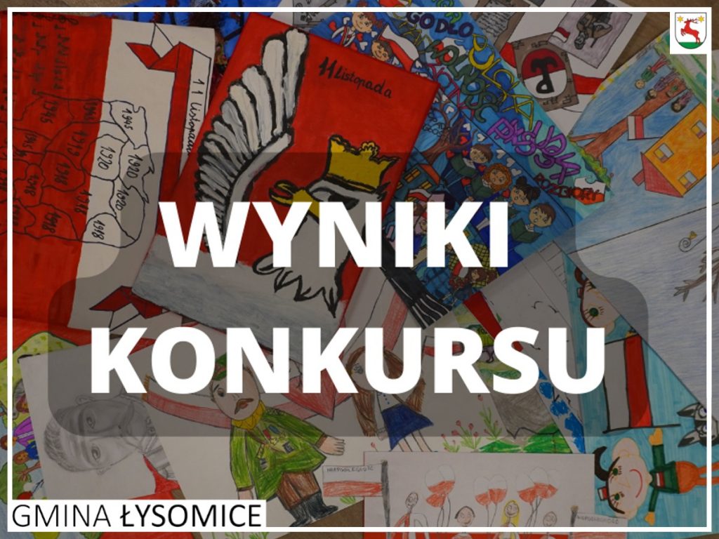 Na kolorowym tle ułozonym z prac plastycznych związanych ze Świętem Niepodległości biały napis "Wyniki konkursu". Całość ozdobiona białą ramką u góry w prawym rogu z logo gminy Łysomice a na dole w lewym rogu z napisem :"GMINA ŁYSOMICE".