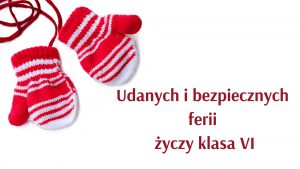 Slajd z prezentacji. na białym tle w lewym górnym rogu czerwone rękawiczki ze sznurkiem. Pod nimi z prawej strony czerwony napis "Udanych i bezpiecznych ferii życzy klasa VI".