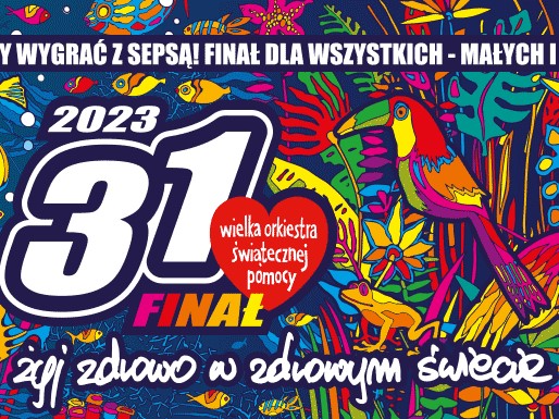 Oficjalne logo Wielkiej Orkiestry Świątecznej Pomocy. Na kolorowym, jaskrawym tle z rysunkami egzotycznych zwierząt i roślin białe napisy: "CHCEMY WYGRAĆ Z SEPSĄ ! FINAŁ DLA WSZYSTKICH - MAŁYCH I DUŻYCH" Poniżej 2023 i 32 FINAŁ - napisy ułożone obok siebie z przyklejonym czerwonym serduszkiem z napisem "wielka orkiestra świątecznej pomocy". Na dole odręczny biały napis: "Żyj zdrowo w zdrowym świecie".
