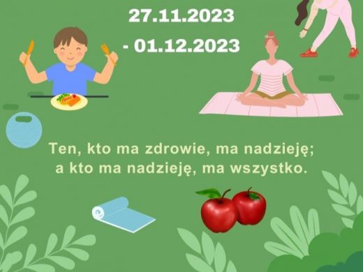 Fragment plakatu promującego tydzień zdrowia w szkole. Na zielonym tle grafiki przedstawiające chłopca spożywającego posiłek, postać ćwiczącą na macie oraz jabłka. i liście okalające plakat. U góry napis: "27.11.2023 - 01.12.2023" a poniżej cytat: "Ten, kto ma zdrowie, ma nadzieję; a kto ma nadzieję, ma wszystko."