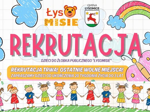 Fragment plakat rekrutacyjnego do Żłobka Publicznego „Łysomisie” w Gminie Łysomice, utrzymany w kolorowej, dziecięcej stylistyce z rysunkami chmurek, tęczy, motyla i grupy uśmiechniętych dzieci trzymających się za ręce. Treść plakatu: Tytuł główny: „REKRUTACJA – dzieci do żłobka publicznego ‘Łysomisie’” Informacja: „Rekrutacja trwa! Ostatnie wolne miejsca! Zapraszamy dzieci od ukończenia 20 tygodnia życia do 3 lat” Logo „Łysomisie” z misiem oraz herb Gminy Łysomice.