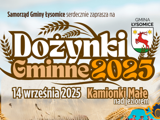 Fragment plakatu promującego Dożynki Gminne 2025 w gminie Łysomice. U góry widnieje herb gminy i napis „Samorząd Gminy Łysomice serdecznie zaprasza na Dożynki Gminne 2025”. Miejsce i data: 14 września 2025, Kamionki Małe nad jeziorem.