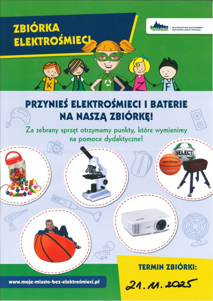 Plakat zachęcający do przyniesienia elektrośmieci i baterii do szkoły. Informacja, że zebrany sprzęt zostanie wymieniony na pomoce dydaktyczne. Na ilustracjach widoczne: pojemnik z pomponami, mikroskop, piłka i kozioł gimnastyczny, worek–piłka, projektor. Termin zbiórki wpisany ręcznie: 21.11.2025.