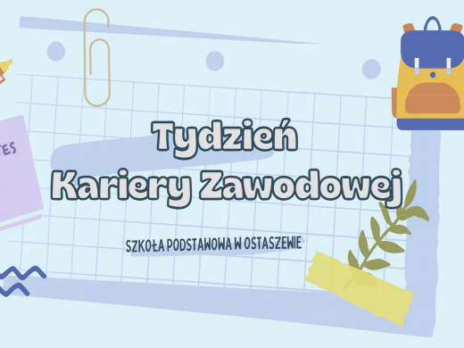Grafika promująca wydarzenie „Tydzień Kariery Zawodowej” w Szkole Podstawowej w Ostaszewie. Na tle kartki z notatnika widoczne są ilustracje plecaka, długopisu i zeszytu.
