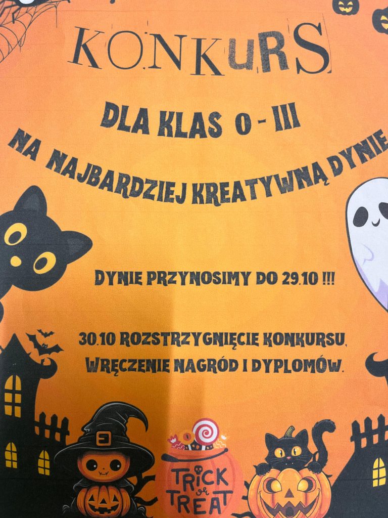 Plakat o pomarańczowym tle informujący o szkolnym konkursie dla klas 0–III na „Najbardziej kreatywną dynię”. Na plakacie znajduje się tekst: „Konkurs dla klas 0–III na najbardziej kreatywną dynię. Dynie przynosimy do 29.10!!! 30.10 rozstrzygnięcie konkursu, wręczenie nagród i dyplomów.” Wokół tekstu umieszczono ilustracje dyni, czarnego kota, ducha, nietoperzy i domku w stylu halloweenowym. U dołu widnieje napis „Trick or Treat” z symbolem dyni w kapeluszu czarownicy.
