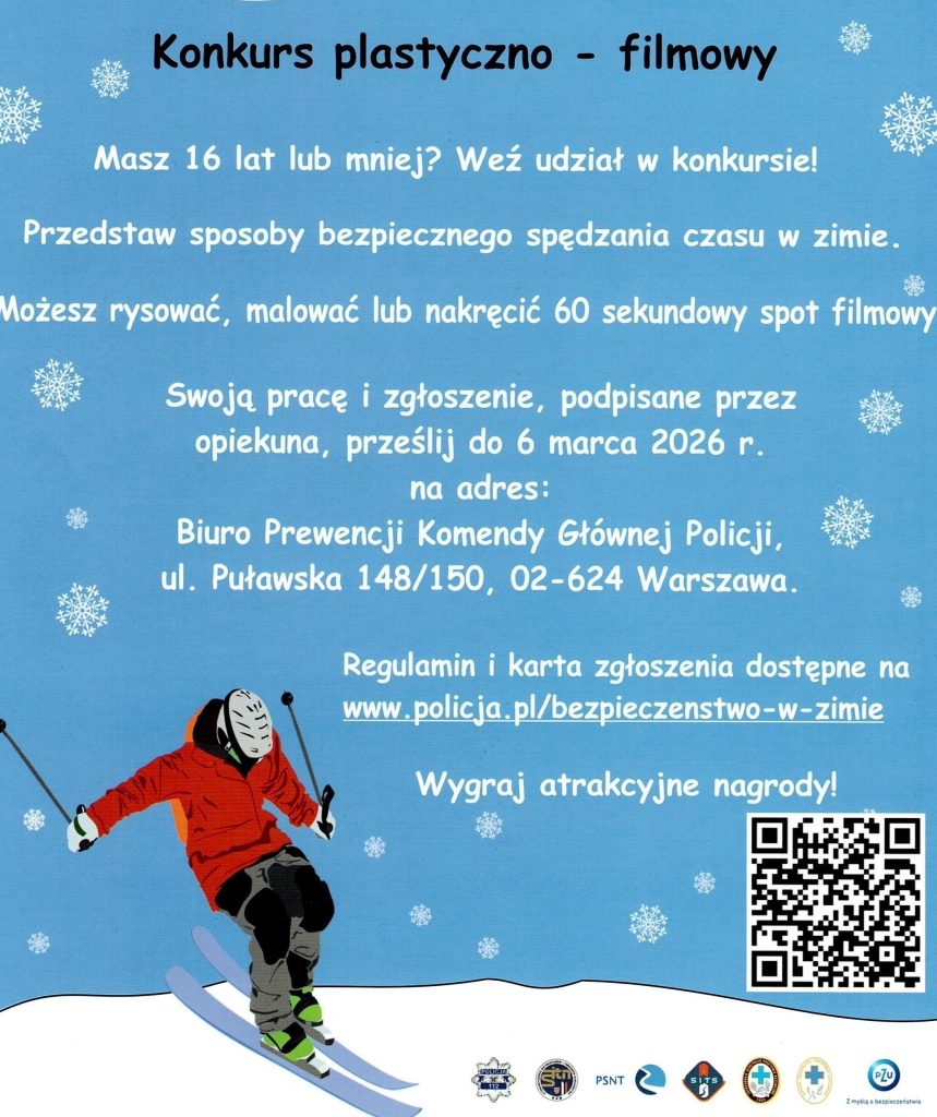 Plakat informujący o konkursie plastyczno-filmowym pod tytułem „Zimowy Dekalog”, skierowanym do dzieci i młodzieży do 16 roku życia. Zadaniem konkursowym jest przedstawienie bezpiecznych sposobów spędzania czasu zimą w formie pracy plastycznej lub krótkiego, 60-sekundowego filmu. Termin nadsyłania prac upływa 6 marca 2026 roku. Prace należy przesłać do Biura Prewencji Komendy Głównej Policji w Warszawie. Regulamin i karta zgłoszenia dostępne są na stronie policja.pl. Konkurs przewiduje nagrody.