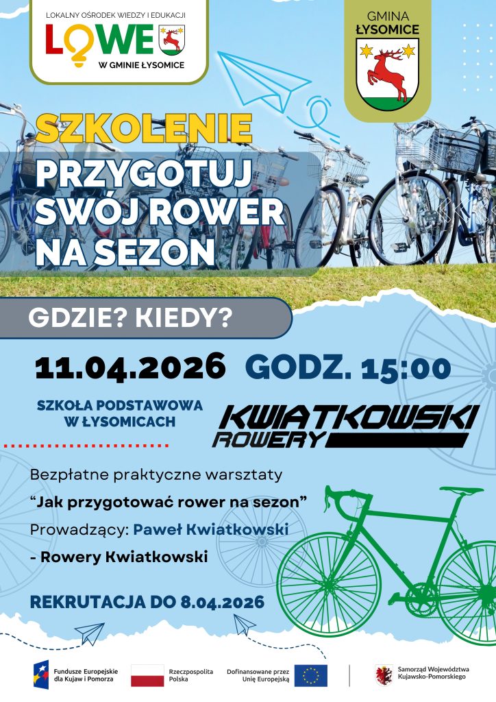 Plakat informujący o bezpłatnych warsztatach „Jak przygotować rower na sezon”. Szkolenie odbędzie się 11 kwietnia 2026 roku o godzinie 15:00 w Szkole Podstawowej w Łysomicach. Prowadzący: Paweł Kwiatkowski z firmy Rowery Kwiatkowski. Zapisy do 8 kwietnia 2026 roku. Organizator: Lokalny Ośrodek Wiedzy i Edukacji w gminie Łysomice.