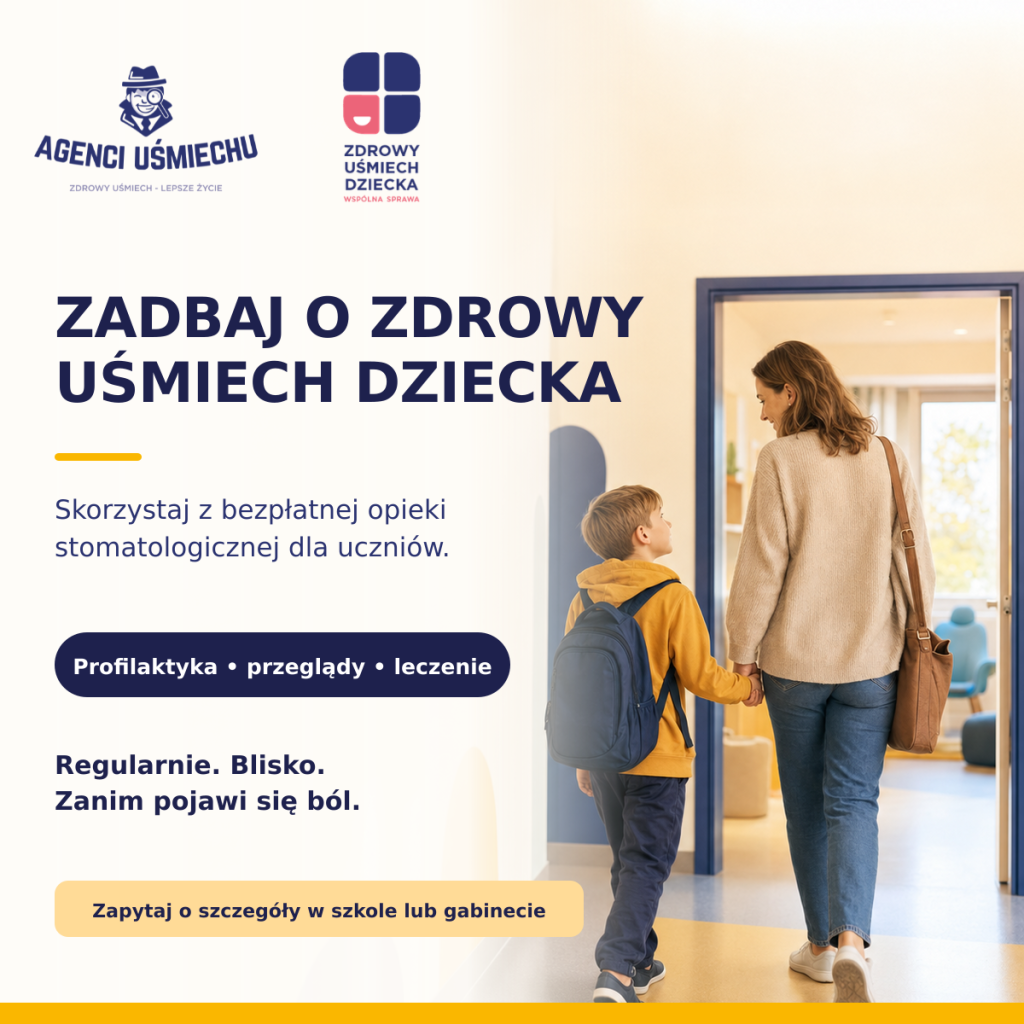 Grafika informacyjna programu „Zdrowy Uśmiech Dziecka”. Hasło: „Zadbaj o zdrowy uśmiech dziecka”. Informacja o bezpłatnej opiece stomatologicznej dla uczniów, obejmującej profilaktykę, przeglądy i leczenie. Zachęta do regularnych wizyt oraz uzyskania szczegółowych informacji w szkole lub gabinecie. Po prawej stronie mama z dzieckiem wchodzą do gabinetu stomatologicznego.