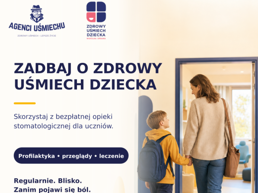 Grafika informacyjna programu „Zdrowy Uśmiech Dziecka”. Hasło: „Zadbaj o zdrowy uśmiech dziecka”. Informacja o bezpłatnej opiece stomatologicznej dla uczniów, obejmującej profilaktykę, przeglądy i leczenie. Zachęta do regularnych wizyt . Po prawej stronie mama z dzieckiem wchodzą do gabinetu stomatologicznego.